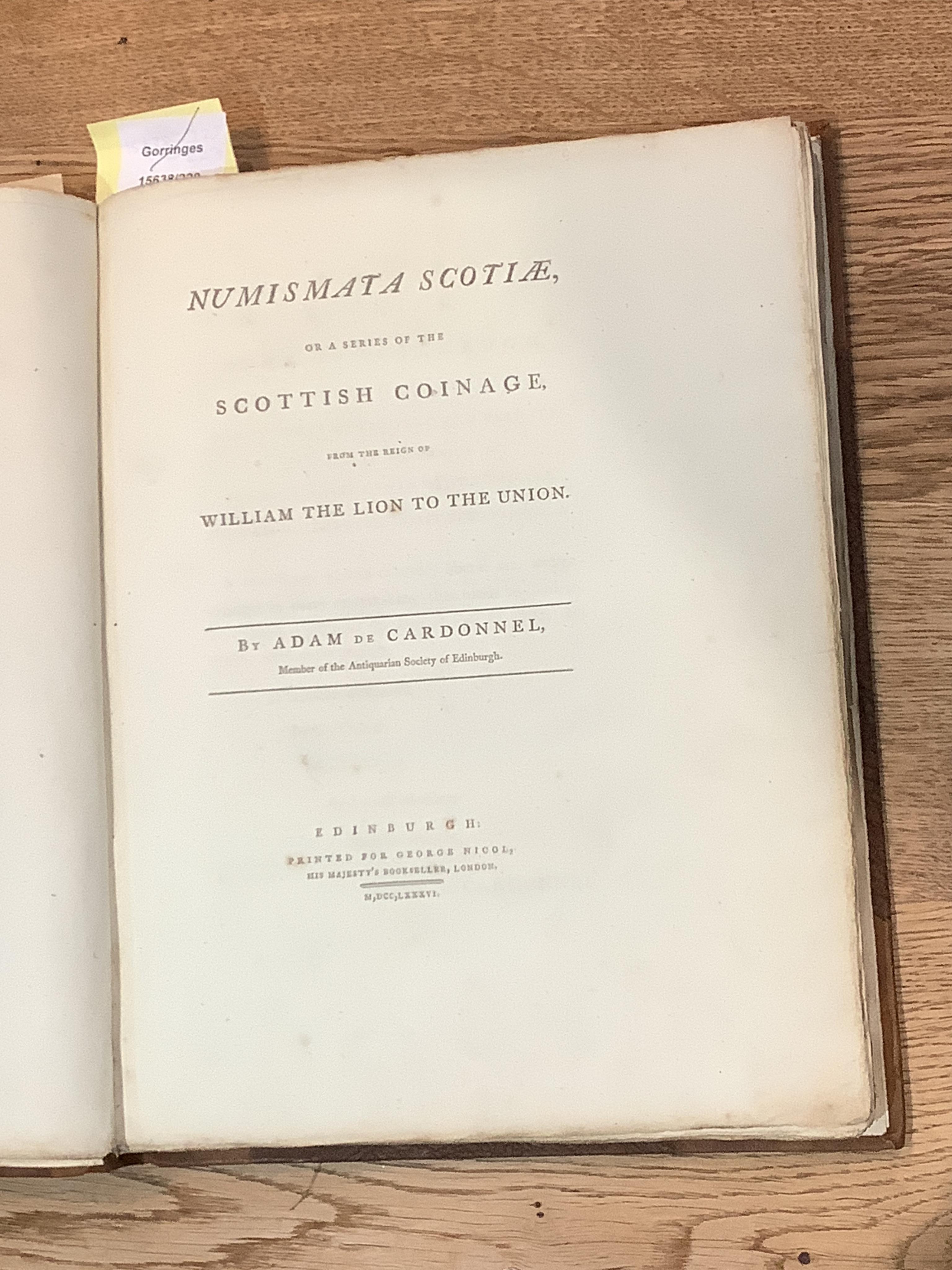 Cardonnel, Adam de. Numismata Scotiæ; or a Series of the Scottish Coinage, from the Reign of William the Lion to the Union, Edinburgh 1786. Quarto. 21 plates. Later quarter calf.